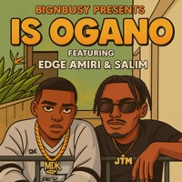 Is Ogano (feat. Edge Amiri & Salim) - Single - BigNBusy