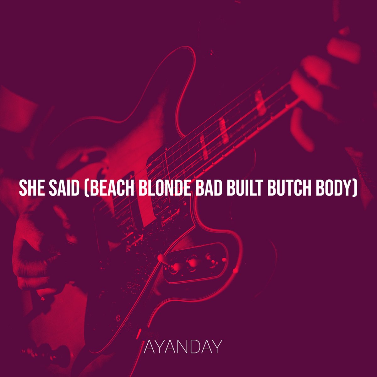 She Said (Beach Blonde Bad Built Butch Body) - Single - Album by