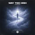 Way Too High