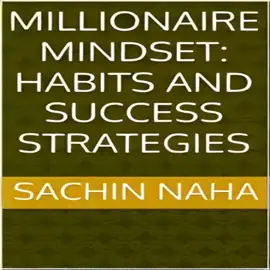 Millionaire Mindset: Habits and Success Strategies