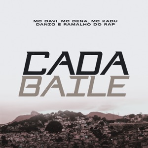 Cada Baile (feat. Mc Davi, Mc Dena, Mc Kadu, Danzo & Ramalho Do Rap)