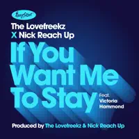 If You Want Me To Stay — The Lovefreekz & Victoria Hammond