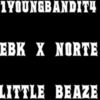 EBK X NORTE (feat. Little beaze) - Single - 1youngbandit4