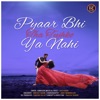 Pyaar Bhi Tha Tujhko Ya Nahi - Single