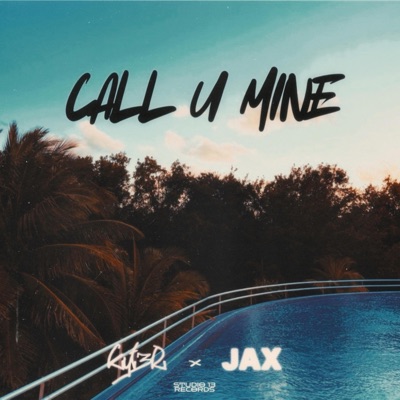 CALL U MINE (feat. JAX) - Single