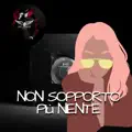 NON SOPPORTO PIU' NIENTE