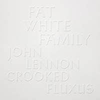 John Lennon (Crooked Fluxus) - Single - The Fat White Family & Crooked Man