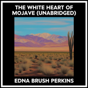 The White Heart Of Mojave (Unabridged)