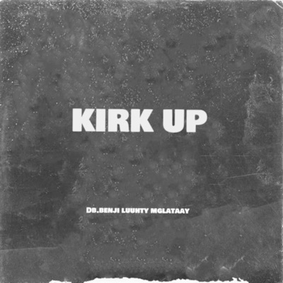 KIRK UP (feat. Luuhty5k & MGLataay) - Single