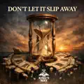 Dont Let It Slip Away