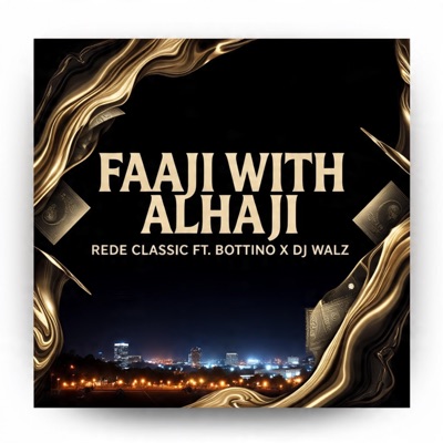 Faaji With Alhaji (feat. Bottino & Dj Walz) - Single