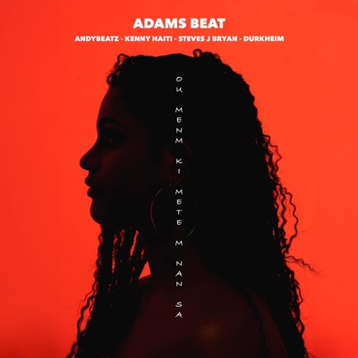 Ou Menm Ki Mete M Nan Sa (feat. AndyBeatz, Kenny Haiti, Steves J. Bryan & Durkheim) - Single