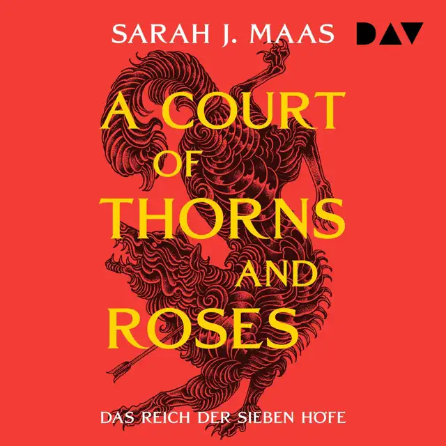 Dornen und Rosen: Das Reich der sieben Höfe – Teil 1: A Court of Thorns and Roses