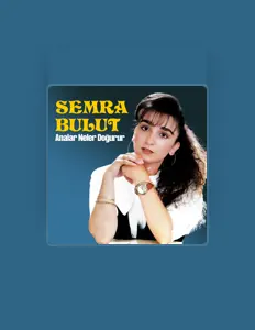 Ascolta Semra Bulut, guarda video musicali, leggi la biografia, vedi le date del tour & altro!