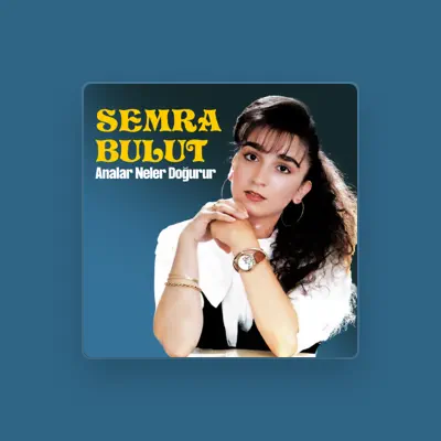 Listen to Semra Bulut, watch music videos, read bio, see tour dates & more!