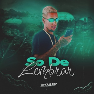 Só de Lembrar (feat. Jm Dos Fluxos & Talento Dos Fluxos)