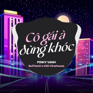 Cô Gái À Đừng Khóc (feat. H2O Vinahouse & BuiThanh) [Remix]