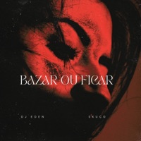 Bazar ou Ficar (feat. Skuco) - Single - DJ EDEN