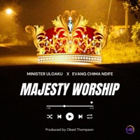 Majesty Worship (feat. Evang. Chima Ndife) - Single - Minister Uloaku