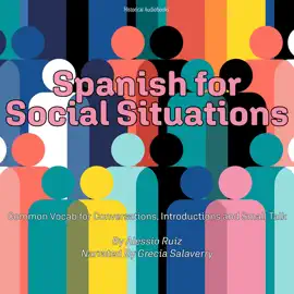 Spanish for Social Situations: Common Vocab for Conversations, Introductions and Small Talk