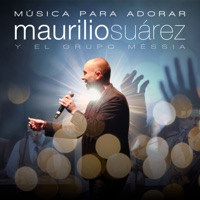 Música para Adorar - Maurilio Suárez y el Grupo Méssia