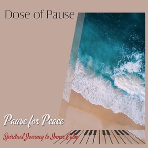 Pause for Peace: Spiritual Journey to Inner Calm - EP