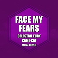 Face My Fears - Single - Celestial Fury & Cami-Cat