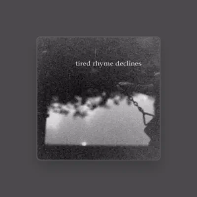 Listen to Tired Rhyme Declines, watch music videos, read bio, see tour dates & more!