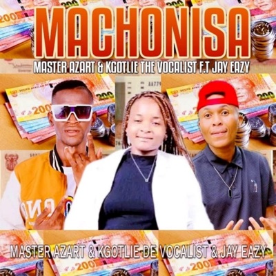 Machonisa (feat. Kgotlie Dhe Vocalist & Jay Eazy) - Single
