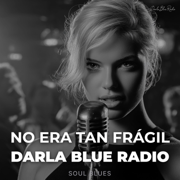 No Era Tan Frágil - Darla Blue Radio