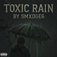 Toxic Rain - Single - Smxdge6