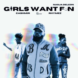 Girls Want Fun (feat. Cashmir & Rhymez) [Remix] - Single