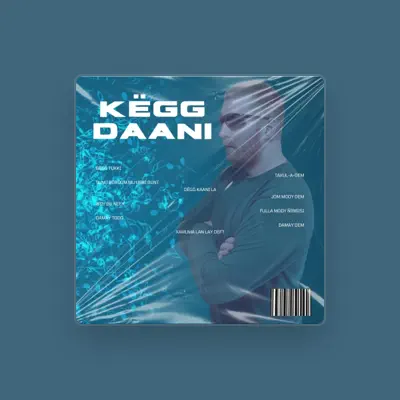 Këgg Daani을(를) 듣고, 뮤직 비디오를 보고, 약력을 읽고, 투어 일정 등을 확인하세요!