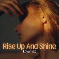 Rise up and Shine (feat. Lupe X Sunny) - Single - Lovemax