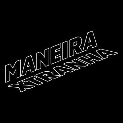 Maneira Xtranha - Single