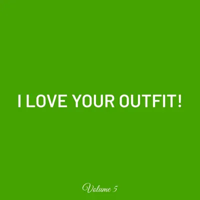 Ascolta 'I LOVE YOUR OUTFIT! Volume 5 - EP' di Marlon The Stylist