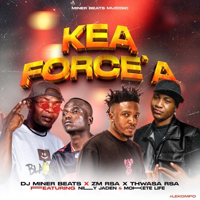 Kea Force'a (feat. Zm Rsa, Thwasa, Nilly Jaden & Mokete Life) - Single