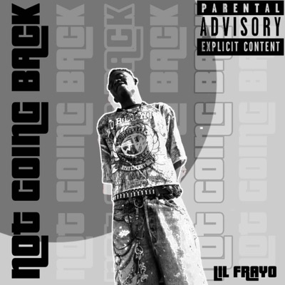 lilfrayo - Not Going Back