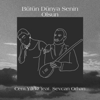 Bütün Dünya Senin Olsun (feat. Sevcan Orhan) - Single - Cem Yıldız