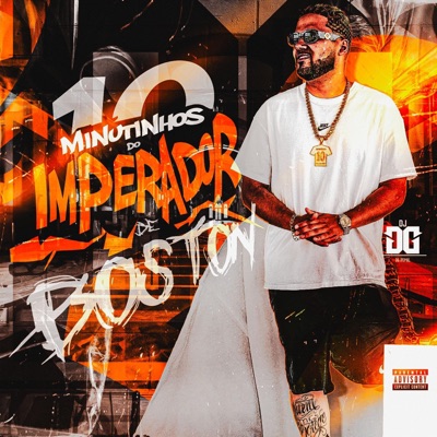 10 MINUTINHOS DO IMPERADOR DE BOSTON (DJ DG DA POMAL) - EP