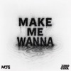 Make Me Wanna
