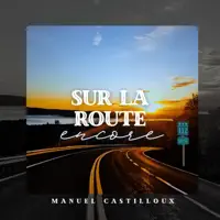 Sur la route encore — Manuel Castilloux