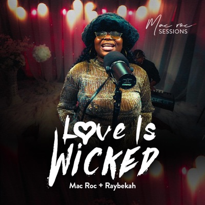 Mac Roc Sessions (Love Is Wicked) (feat. Raybekah) - Single