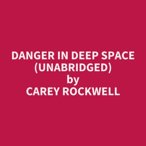 Danger in Deep Space (Unabridged)