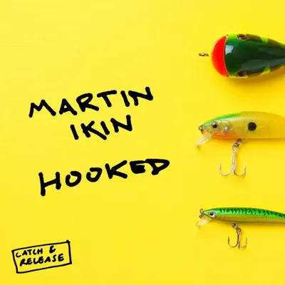 Martin Ikin adlı sanatçının Hooked - Single albümünü dinle