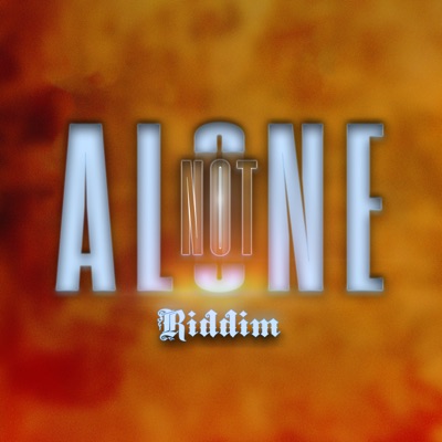 Not Alone Riddim