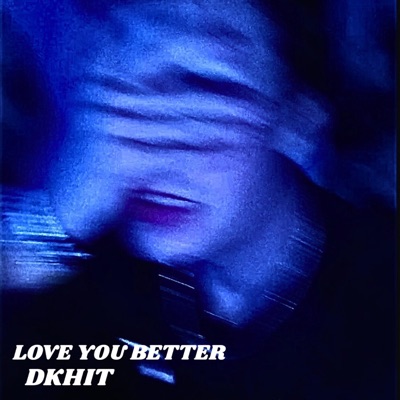 LOVE YOU BETTER - Single