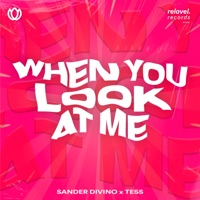 WHEN YOU LOOK AT ME