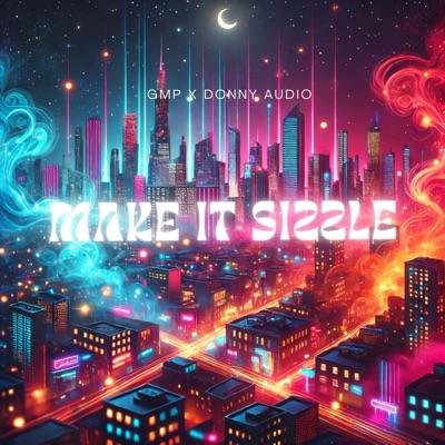 MAKE IT SIZZLE (feat. DONNY AUDIO) - Single