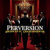 Perversion (feat. Chaasadahwar) - Single - Ahchwan